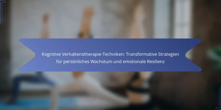 Kognitive Verhaltenstherapie-Techniken: Transformative Strategien für persönliches Wachstum und emotionale Resilienz