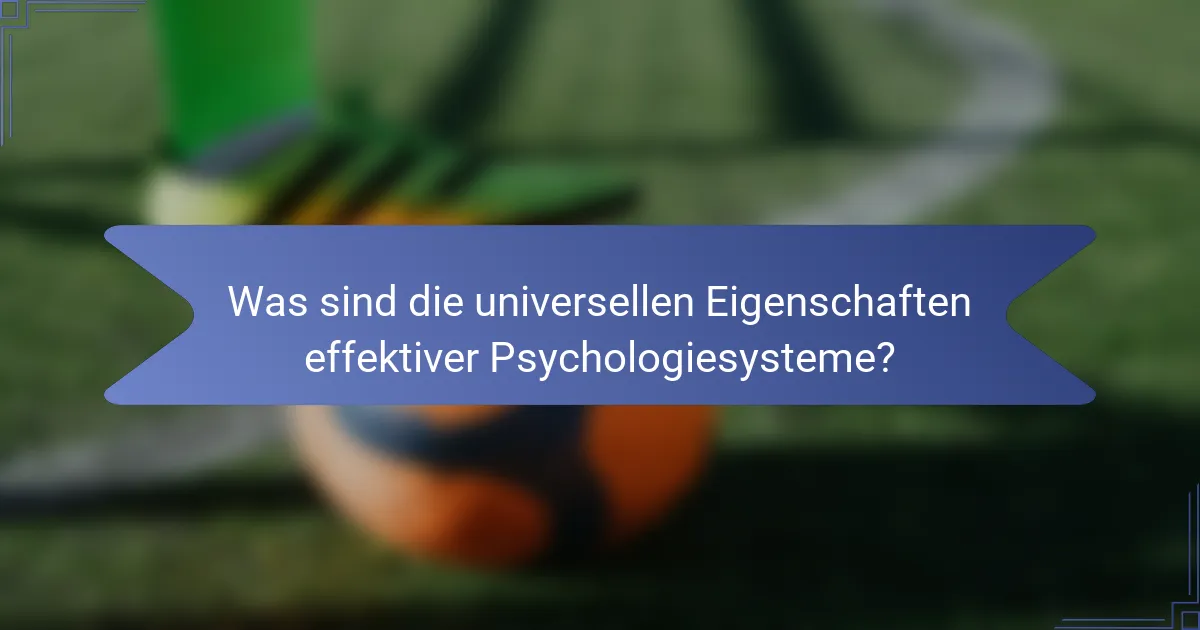 Was sind die universellen Eigenschaften effektiver Psychologiesysteme?