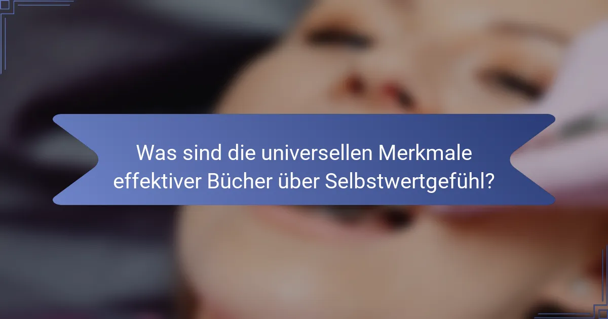 Was sind die universellen Merkmale effektiver Bücher über Selbstwertgefühl?
