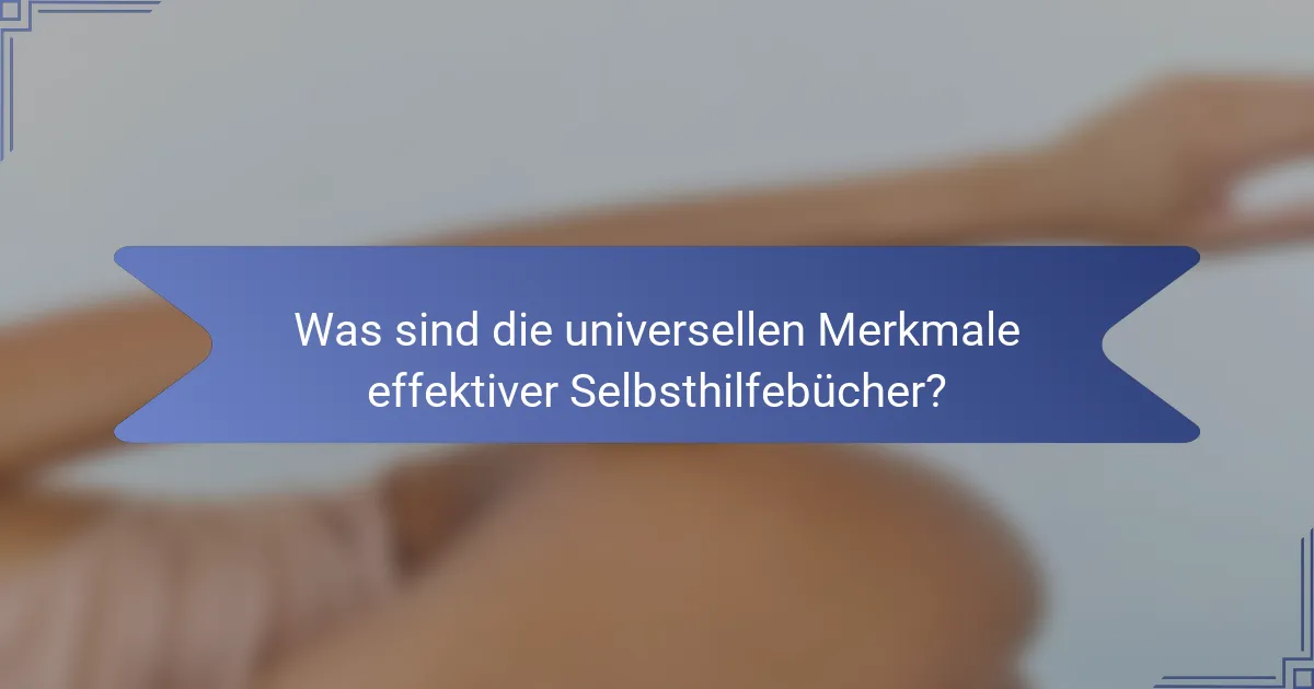 Was sind die universellen Merkmale effektiver Selbsthilfebücher?