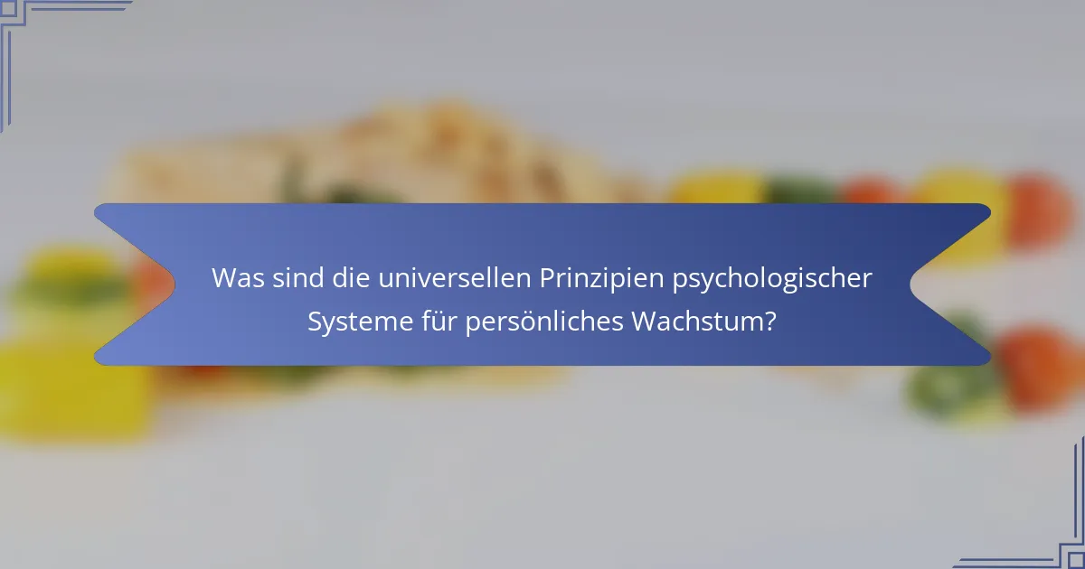 Was sind die universellen Prinzipien psychologischer Systeme für persönliches Wachstum?