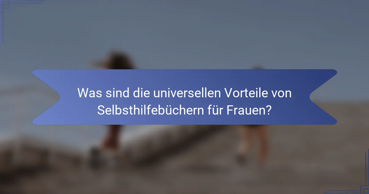 Was sind die universellen Vorteile von Selbsthilfebüchern für Frauen?