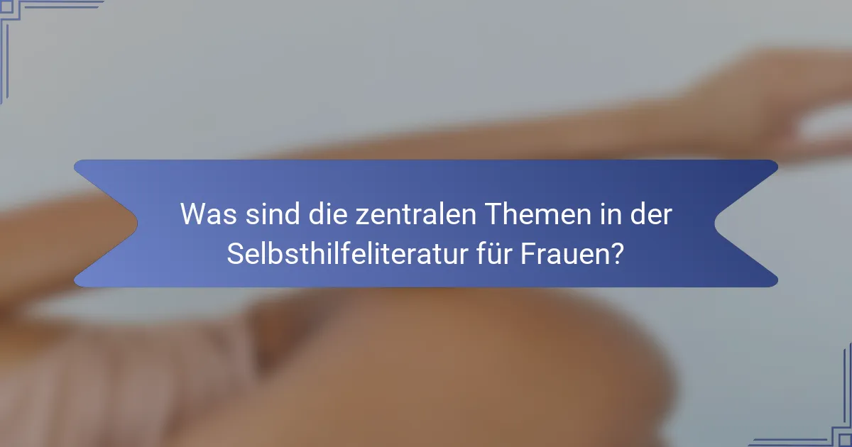 Was sind die zentralen Themen in der Selbsthilfeliteratur für Frauen?